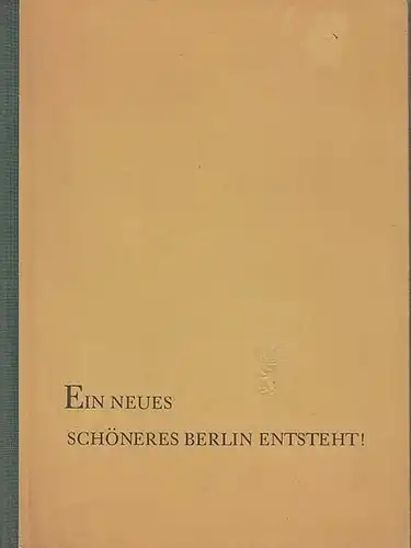 Ebert, Friedrich: Ein neues schöneres Berlin entsteht! Rechenschaftsbericht des Oberbürgermeisters Friedrich Ebert. 
