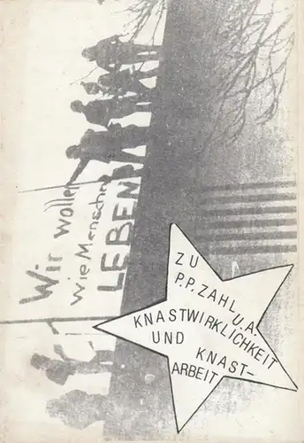 Hrsg.: Initiantivgruppe Peter - Paul Zahl  / Hamburg, 1979: Zu  P.P. Zahl u. a. - Knastwirklichkeit und Knastarbeit. Aus dem Inhalt: Steve B...