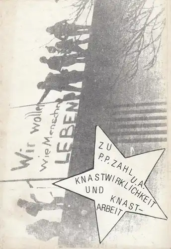 Hrsg.: Initiantivgruppe Peter   Paul Zahl  / Hamburg, 1979: Zu  P.P. Zahl u. a.   Knastwirklichkeit und Knastarbeit. Aus dem Inhalt:.. 