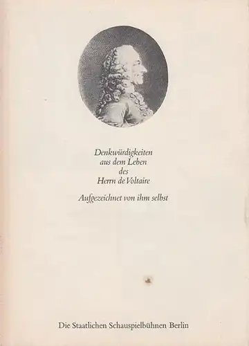 Staatliche Schauspielbühnen Berlin: Denkwürdigkeiten aus dem Leben des Herrn de Voltaire. Aufgezeichnet von ihm selbst.  Spielzeit 1987 / 1988.   Generalintendant Sasse, Heribert.   Spielzeit 1998. 