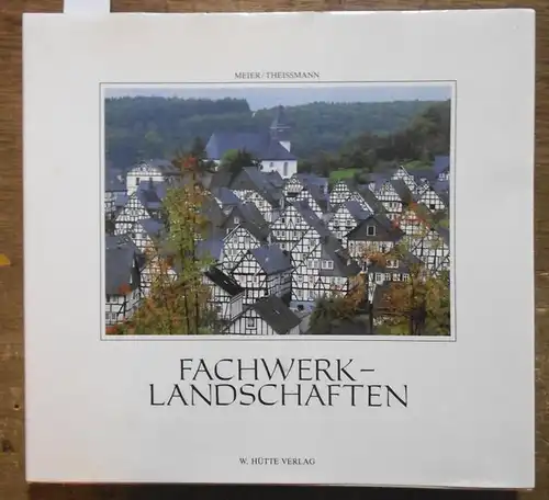 Meier, Wolfgang (Fotos) / Theissmann, Udo ( Texte ): Fachwerklandschaften. Von Frankfurt / Main bis Kiel. 