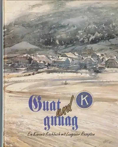 Lungau. - Hrsg.  KC Lungau Tamsweg: Guat und gnuag.   Ein Kiwanis Kochbuch mit Lungauer Rezepten.  10 Jahre Kiwanis Club Lungau  1982 - 1992. 