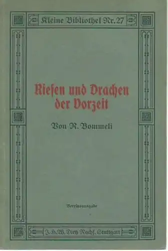 Bommeli, R: Riesen und Drachen der Vorzeit. (= Die Geschichte der Erde, Band III) - (Kleine Bibliothek Nr. 27). Vereinsausgabe. 