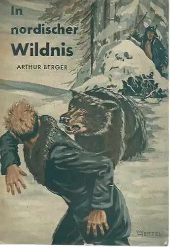 Berger, Arthur: In nordischer Wildnis. Aus der Kinderstube zweier Grislybären. Aus 'Tiergeschichten aus Übersee'. (= Fahrten und Abenteuer, Heft 5). 