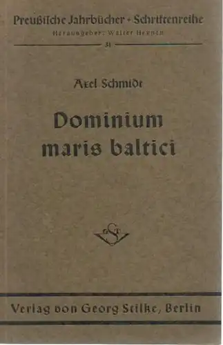 Schmidt, Axel: Dominium maris baltici. (= Schriftenreihe Preußische Jahrbücher, Band 31). 