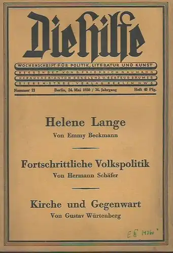 Hilfe, Die: Die Hilfe. 36. Jahrgang 1930, Nummer 21 / 24. Mai.  Wochenschrift für Politik, Literatur und Kunst. Begründet von D. Friedrich Naumann. Herausgeber: Anton Erkelenz und Gertrud Bäumer. 