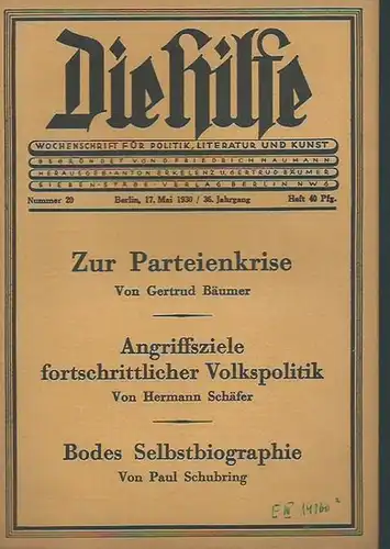 Hilfe, Die: Die Hilfe. 36. Jahrgang 1930, Nummer 20 / 17. Mai. Wochenschrift für Politik, Literatur und Kunst. Begründet von D. Friedrich Naumann. Herausgeber: Anton Erkelenz und Gertrud Bäumer. 