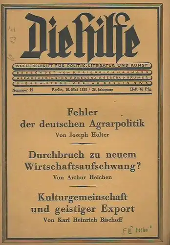 Hilfe, Die: Die Hilfe. 36. Jahrgang 1930, Nummer 19 / 10. Mai. Wochenschrift für Politik, Literatur und Kunst. Begründet von D. Friedrich Naumann. Herausgeber: Anton Erkelenz und Gertrud Bäumer. 