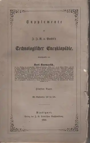 Technologische Encyklopädie - Karmarsch Karl (Hrsg.) - Friedrich Heeren / O. Grove / Prof. F. Stohmann / Prof. E. Hoyer / Prof. Fr. Kohl...
