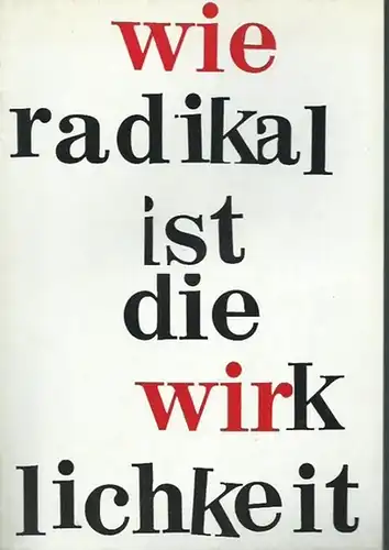 Proll, Thorwald u.a: Wie radikal ist die wirklichkeit. Mit Arbeiten von Thorwald Proll, Ulrich Schmitz, Werner Wilnens, Paul Borowiak, Günter Zint, Exit 2/82, Günter Grass und Thorwald Azon. 