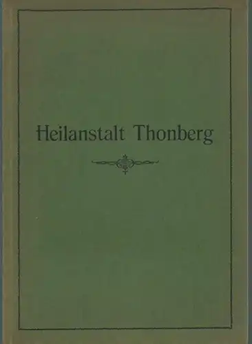 Thonberg. - Lochner: Heilanstalt Thonberg. Sonderabdruck aus dem Illustrationswerk 'Deutsche Heil- und Pflegeanstalten für Psychisch-Kranke in Wort und Bild', Band II. 