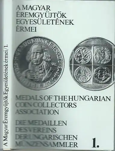 A Magyar Eremgyütök Egyesületenek ermei 1969 - 1984. / Medals of the Hungarian Coin Collectors' Association / Die Medaillen des Vereins der Ungarischen Münzensammler. In drei Sprachen: ungarisch, englisch, deutsch