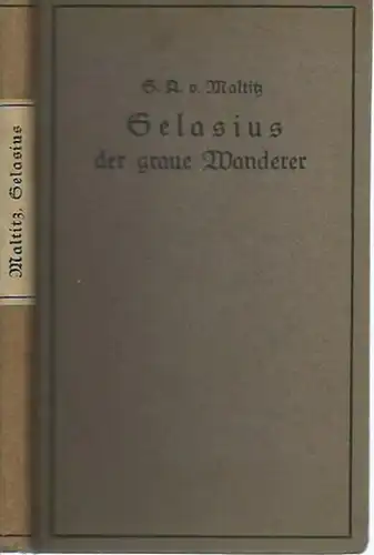 Maltitz, Gotthilf August Freiherr von (1794 - 1837): Gelasius, der graue Wanderer im neunzehnten Jahrhundert. Ein Spiegelbild unserer Zeit. Erstes Bändchen. Leipzig: Industrie-Comptoir, 1826. Hergestellt...