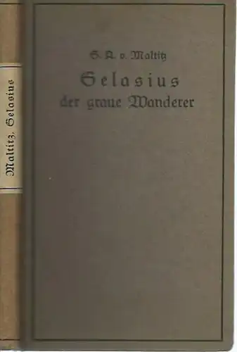 Maltitz, Gotthilf August Freiherr von (1794   1837): Gelasius, der graue Wanderer im neunzehnten Jahrhundert. Ein Spiegelbild unserer Zeit. Erstes Bändchen. Leipzig: Industrie Comptoir.. 