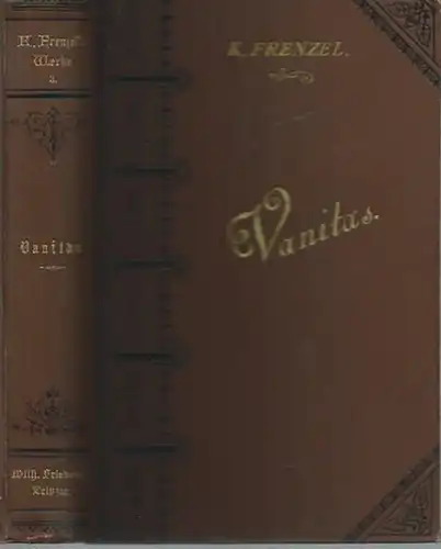Frenzel, Karl: Vanitas. (= Gesammelte Werke, Dritter Band). 