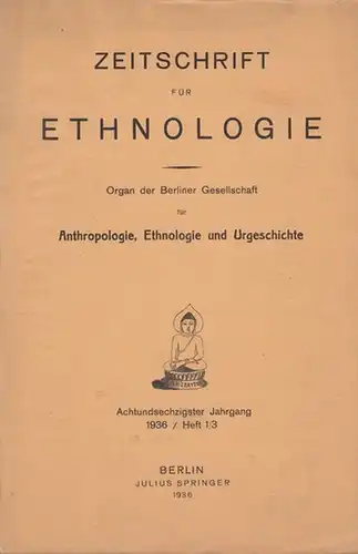 Zeitschrift für Ethnologie. - Keller / Lehmann-Nitsche / Wist / Müller / Pfeffer / Husmann / Milke / Haeckel: Zeitschrift für Ethnologie. Organ der Berliner...