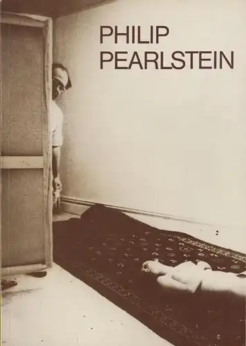 Pearlstein - Dückers, Alexander: Philip Pearlstein. Zeichnungen und Aquarelle. Die Druckgraphik. Katalog zur Ausstellung der Staatlichen Museen Preußischer Kulturbesitz im Kupferstichkabinett vom 16. Juni - 17. September 1972. 