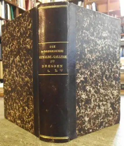 Dresden Gemäldegalerie.   Wilhelm Schäfer (Vorwort): Die königliche Gemälde Gallerie im Neuen Museum zu Dresden. Bände 1 und 2 (von 3) in einem Band..