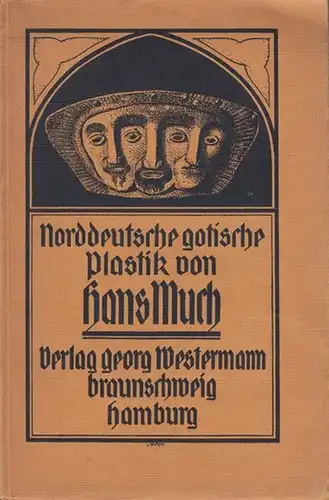 Much, Hans: Norddeutsche gotische Plastik. Der Heimatbücher zweiter (2.) Band. Mit 71 Bildtafeln (= Hansische Welt, für den niederdeutschen Bund herausgegeben). 