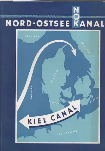 Arnold, Bruno Dr.(Red.) / Wolfgang Schmula (Text) / Hrsg. Wasser- und Schiffahrtsdirektion Kiel: Nord - Ostsee - Kanal. Kiel Canal. Deutschland. 