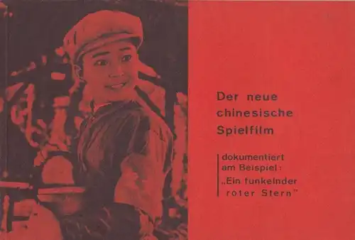 Der neue chinesische Spielfilm  dokumentiert am Beispiel " Ein funkelnder roter Stern."  Hintergründe - Entstehung - Textbuch