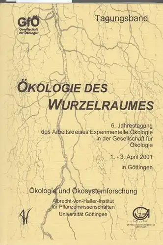 Leuschner, Christoph Prof. Dr: Ökologie des Wurzelraumes.   Tagungsband. 6.Jahrestagung / 1. - 3. 2001 Göttingen. 