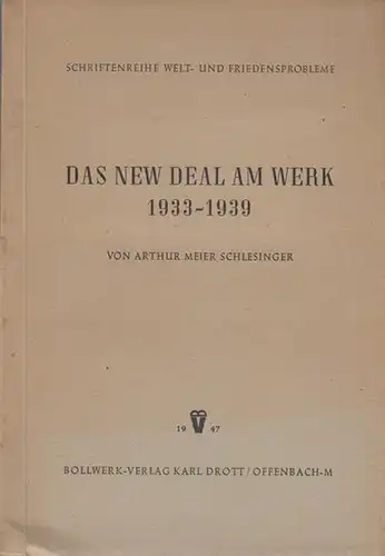 Schlesinger, Arthur Meier: Das New Deal am Werk 1933 - 1939. (= Schriftenreihe Welt- und Friedensprobleme ). 