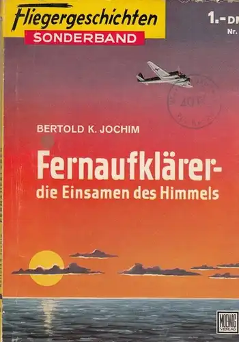 Jochim, Bertold K: Fernaufklärer  -  die Einsamen des Himmels.  Sonderband Nr.8. 