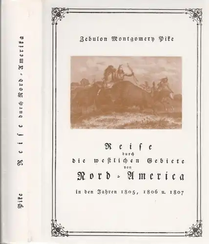 Pike,  Zebulon Montgomery: Reise durch die westlichen Gebiete von Nord - America in den Jahren 1805, 1806 u. 1807. Liminierte Auflage von 425 Exemplare.Hier Nr. 145. 