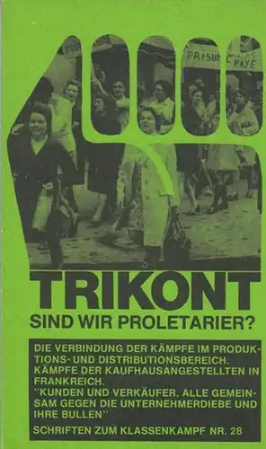 Jehring, Hiltrud (Übers.): Sind wir Proletarier ?  Kämpfe der Kaufhausangestellten in Frankreich.  Kunden und Verkäufer, alle gemeinsan gegen die Unternehmerdiebe und ihre Bullen. ( Schriften zum Klassenkampf Nr.20 ). 