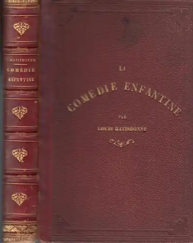 Ratisbonne, Louis: La Comédie Enfantine Vignettes par Froment et Gobert ouvrage couronné par l ´Académie Francaise. Nouvelle Edition contenant les deux séries complétes. 