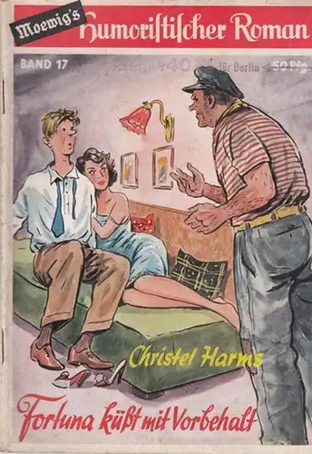 Harms, Christel: Fortuna küßt (küsst) mit Vorbehalt. (= Moewig's Humoristischer Roman, Band 17 ). 
