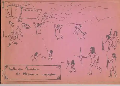 Kollektiv  ( 2 Erwachsene und 2 Kinder ): Wie die Insulaner die Missionare wegjagten. 