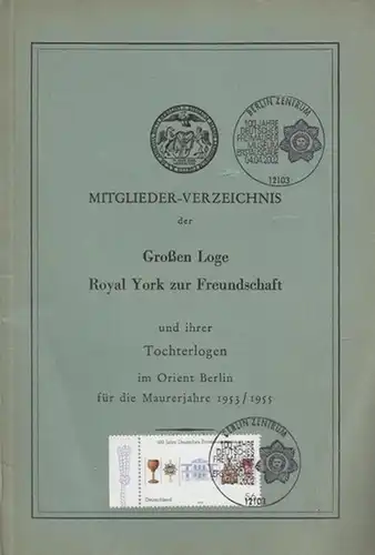 Thiel, Georg / Abel, Gregor: Mitglieder - Verzeichnis der Großen Loge Royal York zur Freundschaft und ihrer Tochterlogen  im Orient Berlin für die Maurerjahre 1953 / 1955. 