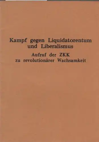 KABD - Kommunistischer Arbeiterbund ( Hrsg.): Kampf gegen Liquidatorentum und Liberalismus.  Aufruf der ZKK zu revolutionärer Wachsamkeit. 