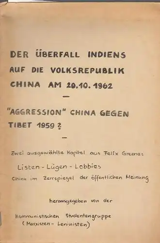 Kommunistische Studentengruppe ( Marxistische   Leninisten).  Greene, Felix: Der Überfall Indiens auf die Volksrepublik China am 20.10.1962.  "Aggression "   China.. 