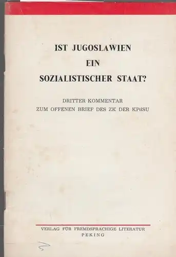 Redaktion der "Renmin Ribao " u. Zeitschrift " Hongqi " ( Rote Fahne ): Ist Jugoslawien  ein sozialistischer Staat ?  Dritter Kommentar zum Offenen Brief des ZK der KPDSU (26. September 1963 ). 