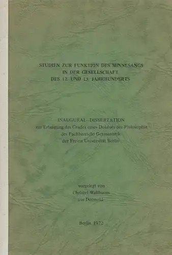 Wallbaum, Christel aus Detmold: Studien zur Funktion des Minnesangs in der Gesellschaft des 12. und 13. Jahrhunderts.  Inaugural   Dissertation zur Erlangung des.. 