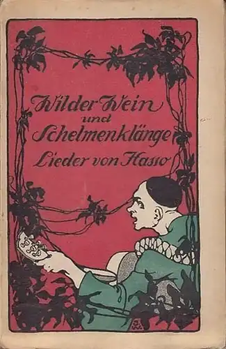 Hasso (Pseud.): Wilder Wein und Schelmenklänge. Lieder von Hasse (Pseud.).