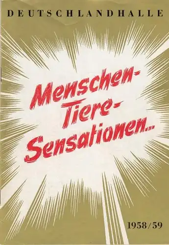 Deutschlandhalle / Hrsg.  und  Programmgestaltung: Menschen - Tiere - Sensationen 1958 / 1959.  Die große Circensisch - Artistische Schau der Deutschlandhalle. Künstler...