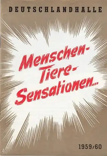 Deutschlandhalle / Hrsg.  und  Programmgestaltung: Menschen - Tiere - Sensationen 1958 / 1959.  Die große Circensisch - Artistische Schau der Deutschlandhalle. Künstler...