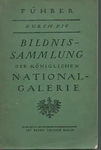 Mackowsky, Hans: Führer durch die Bildnissammlung der Königlichen Nationalgalerie. 