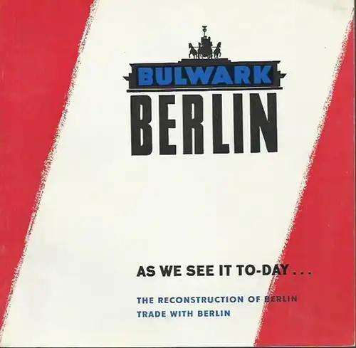 Berlin: Bulwark Berlin. As we see it to-day The reconstruction of Berlin. Trade with Berlin. 