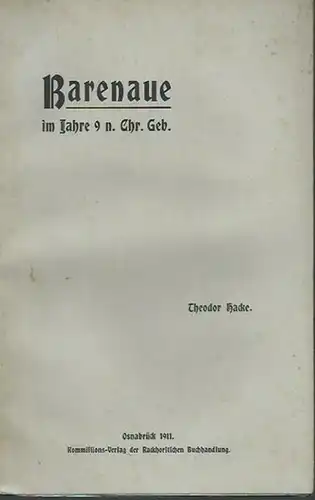 Hacke, Theodor: Barenaue im Jahre 9 n. Chr. Geb. Ein Beitrag zur Lösung der Varusfrage. 