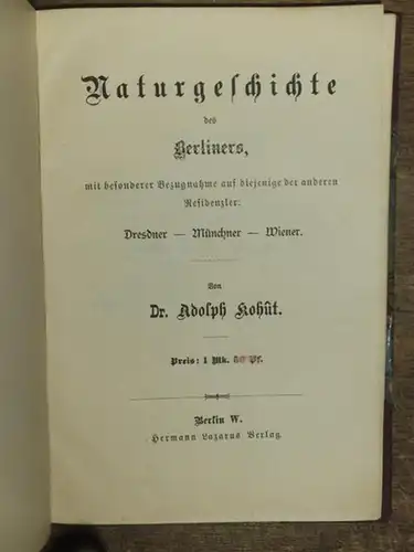 Kohut, Adolph: Naturgeschichte des Berliners, mit besonderer Bezugnahme auf diejenige der anderen Residenzler: Dresdner, Münchner, Wiener. 
