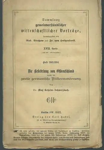 Beheim-Schwarzbach, Max: Die Besiedelung von Ostdeutschland durch die zweite germanische Völkerwanderung. (= Sammlung gemeinverständlicher wissenschaftlicher Vorträge XVII. Serie, Heft 393-394). 