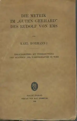 Bormann, Karl: Die Metrik im 'Guten Gerhard' des Rudolf von Ems (1200-1254). Herausgegeben mit Unterstützung der Akademie der Wissenschaften in Wien. Mit Vorwort von Victor Junk. 