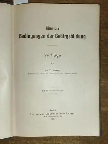 Andrée, K: Über die Bedingungen der Gebirgsbildung. Vorträge. Mit Vorwort. 