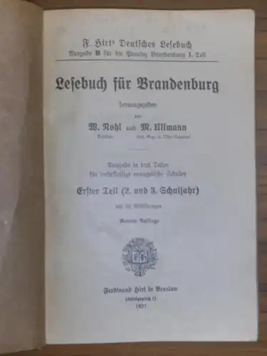 Nohl, W. und M. Ullmann (Herausgeber): Lesebuch für Brandenburg. F. Hirt´s Deutsches Lesebuch, Ausgabe B für die Provinz Brandenburg, I. Teil. Ausgabe in drei Teilen für mehrklassige Schulen. Erster Teil (2. und 3. Schuljahr). 
