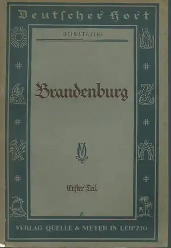 Brandenburg. Erster und zweiter Teil in 2 Heften. (= Deutscher Hort, Kulturkundliches Lesebuch für deutsche Schulen in Einzelheften, Heimatreihe, 5. und 6. Schuljahr)